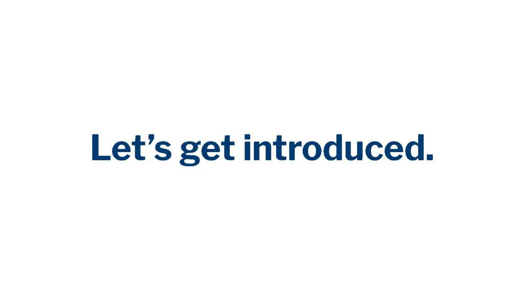 In bold dark blue type on a white background, centered in the middle of the slide reads: Let's get introduced.